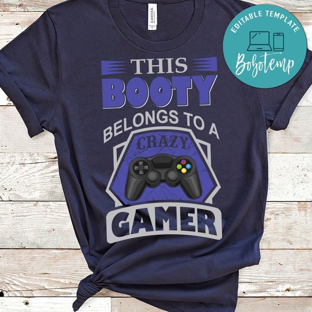 This Booty Belongs To A Crazy Gamer Shirt