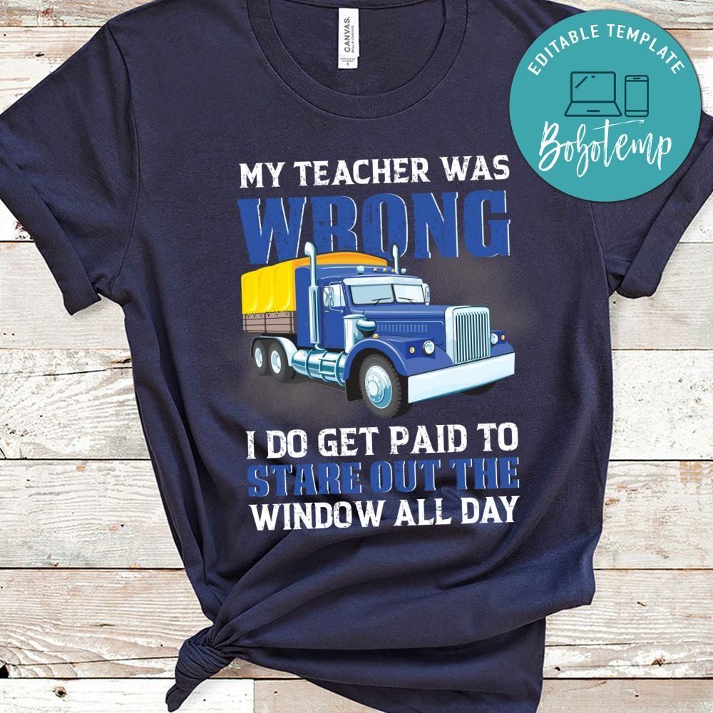 My Teacher Was Wrong I Do Get Paid To Stare Out The Window All Dayshirt