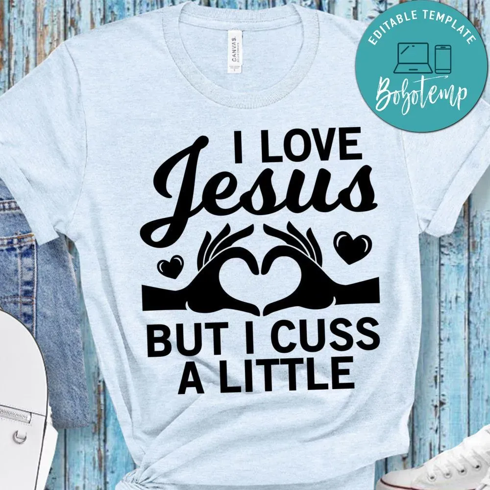 I Love Jesus But I Cuss A Little Shirt