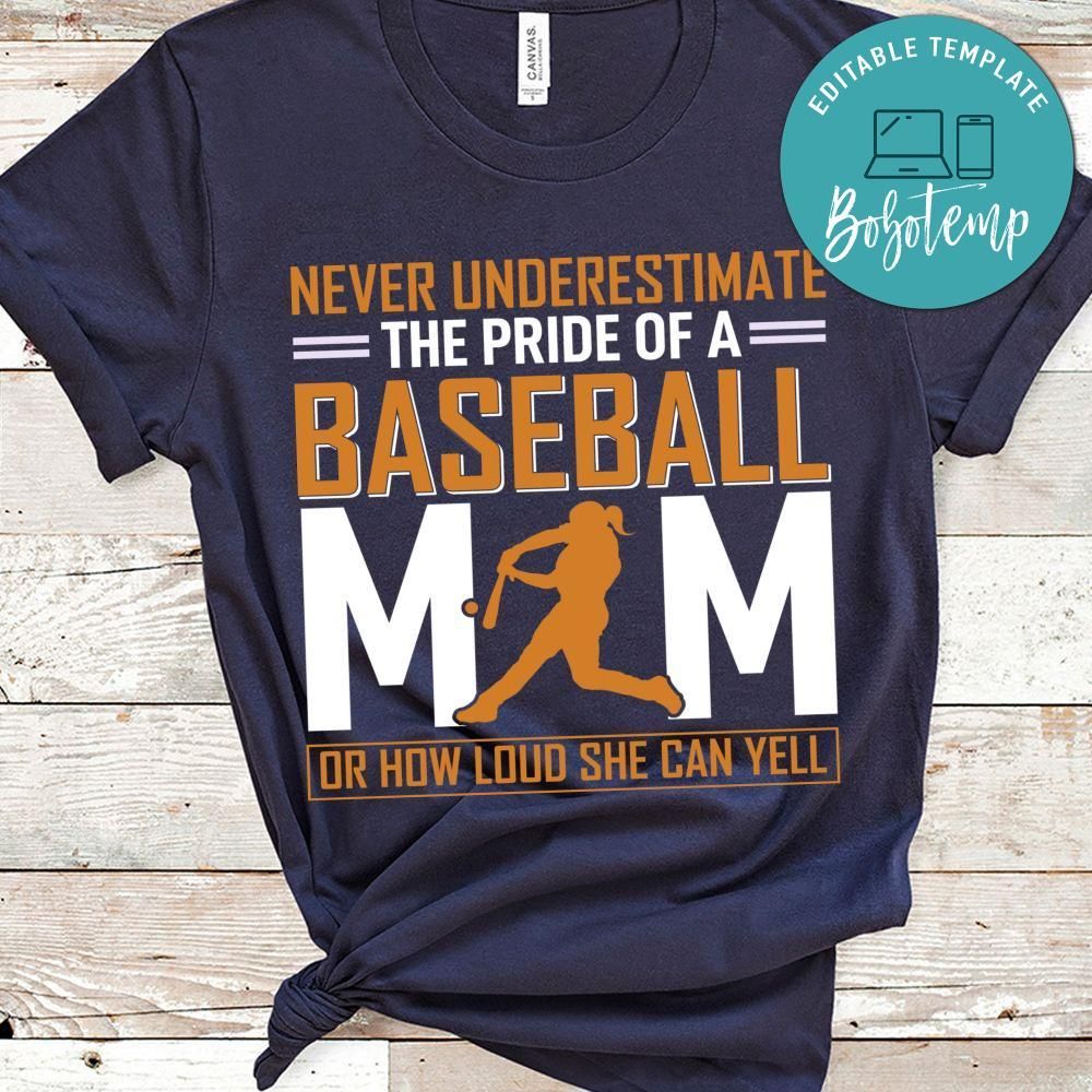Never Underestetimate The Pride Of A Baseball Mom Or How Loud She Can Yell Shirt