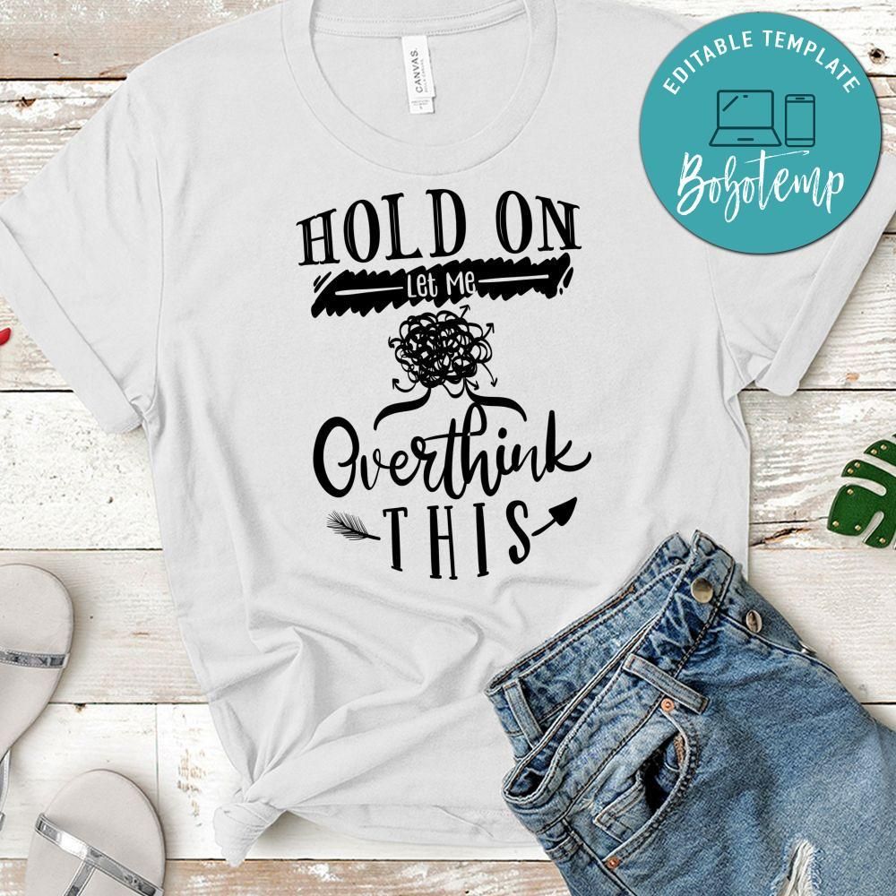 Hold On Let Me Overthink This Unisex Shirt