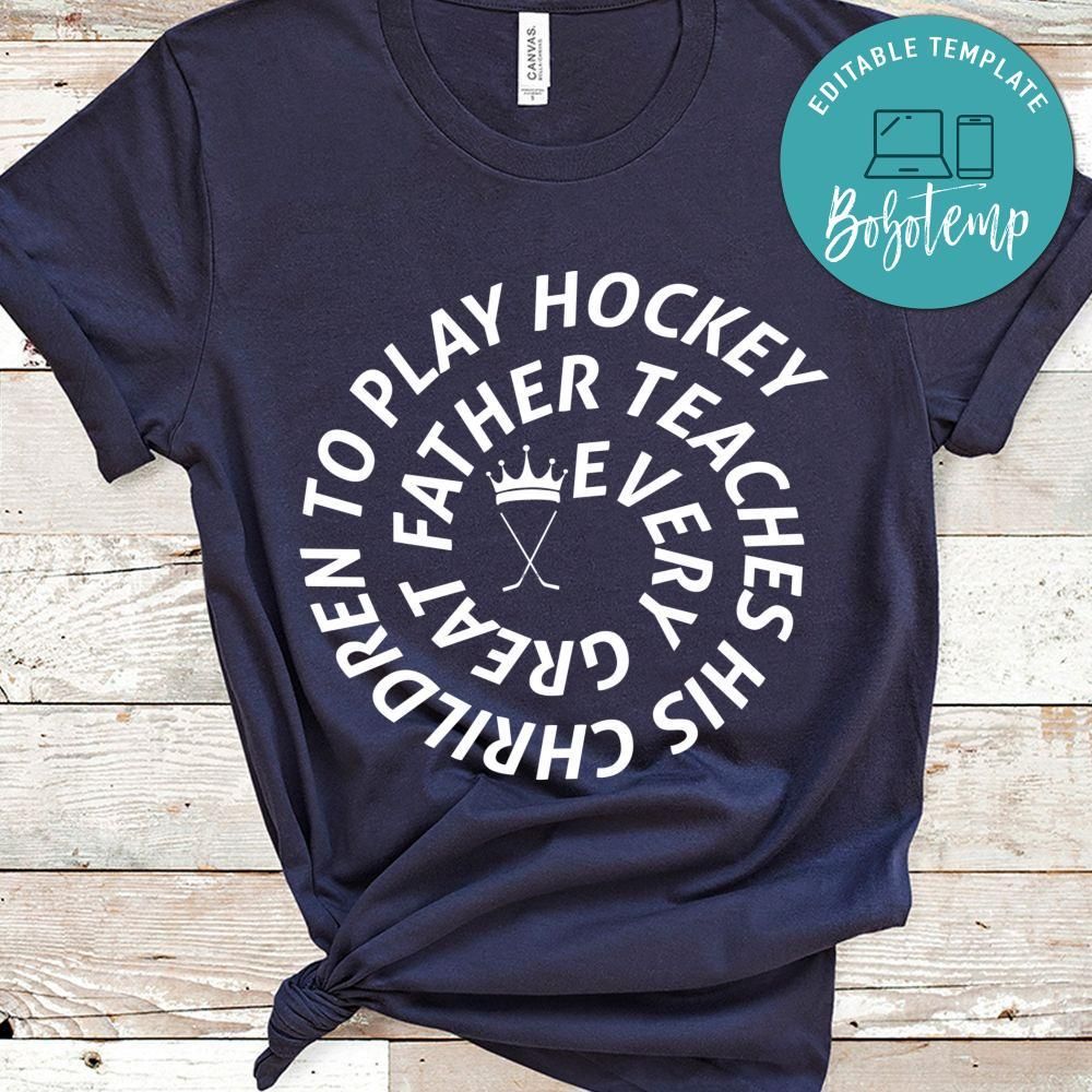 Every Great Father Teaches His Children To Play Hockey Shirt