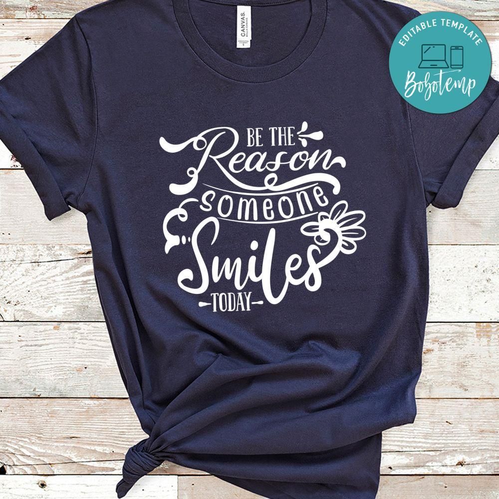 Be The Reason Someone Smile Today Shirt