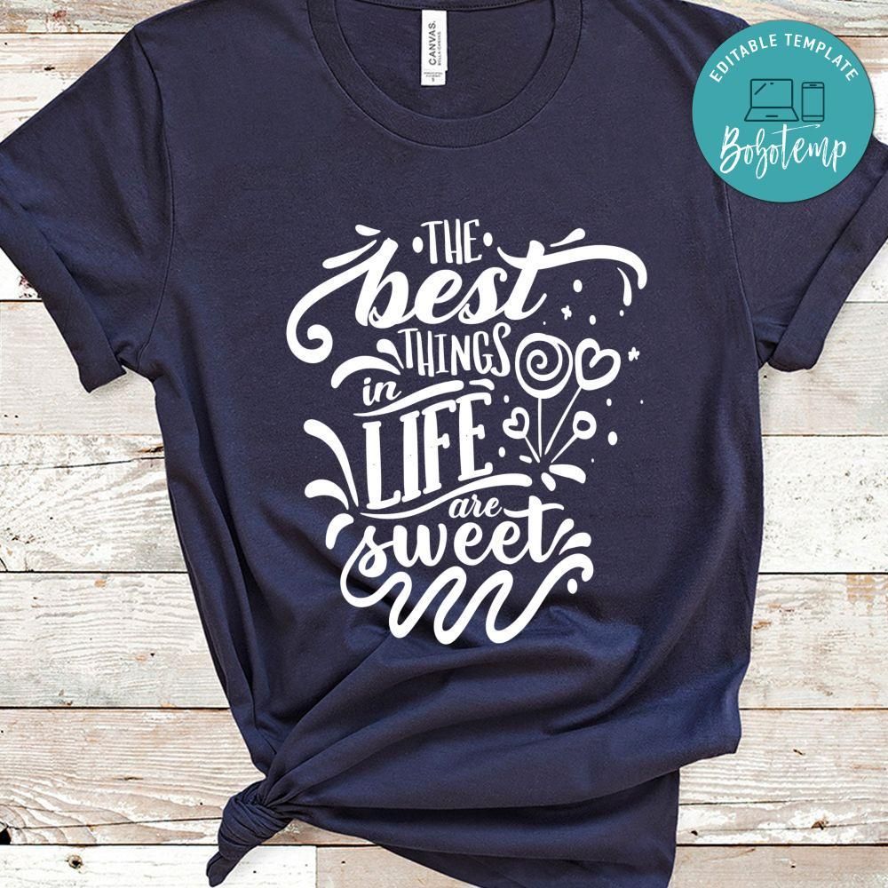The best things in life are sweet Shirt