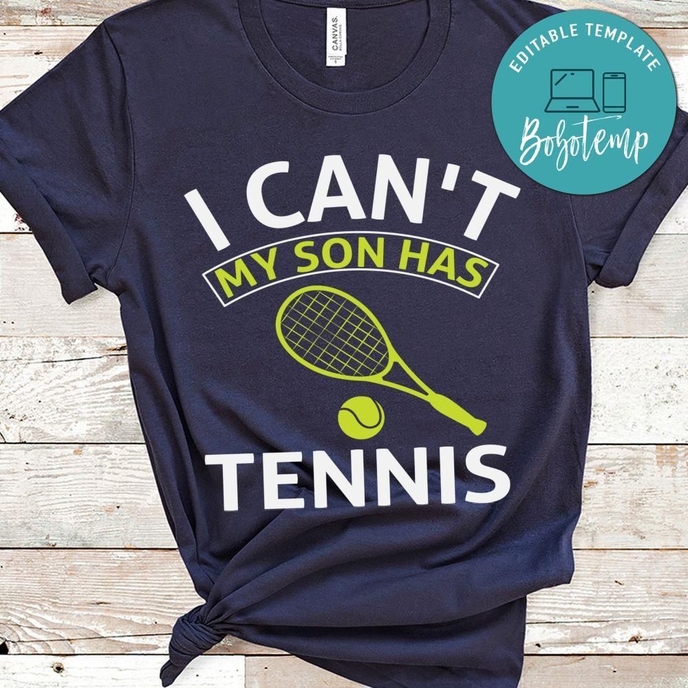 I Can't My Son Has Tennis Shirt
