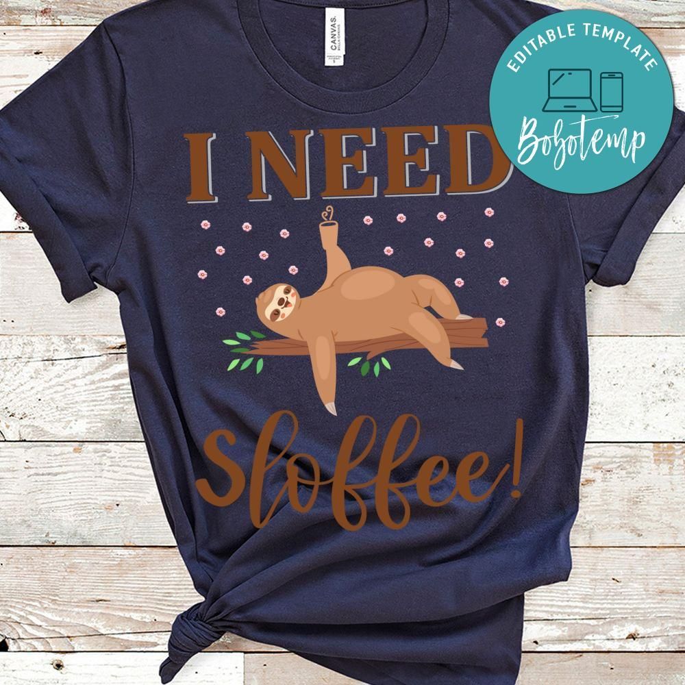 I Need Sloffee Shirt