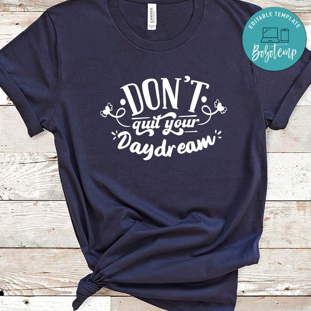 Dont Quit Your Day Dream Shirt