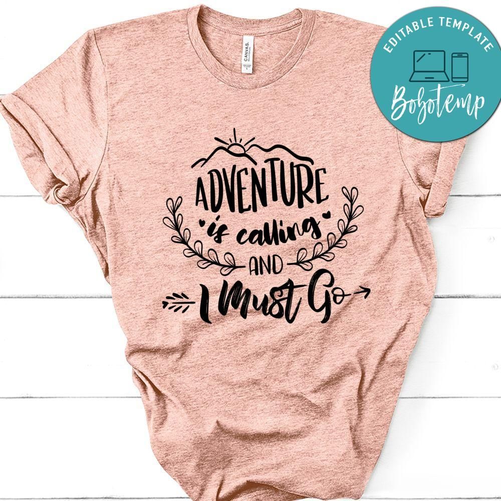 Adventure Is Calling And I Must Go T-Shirt