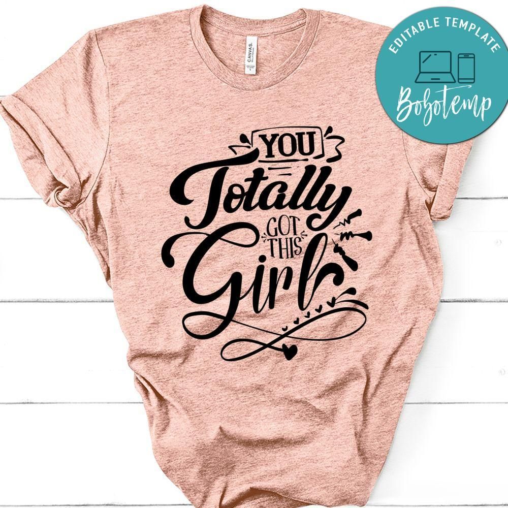You Totally Got This Girl T-Shirt