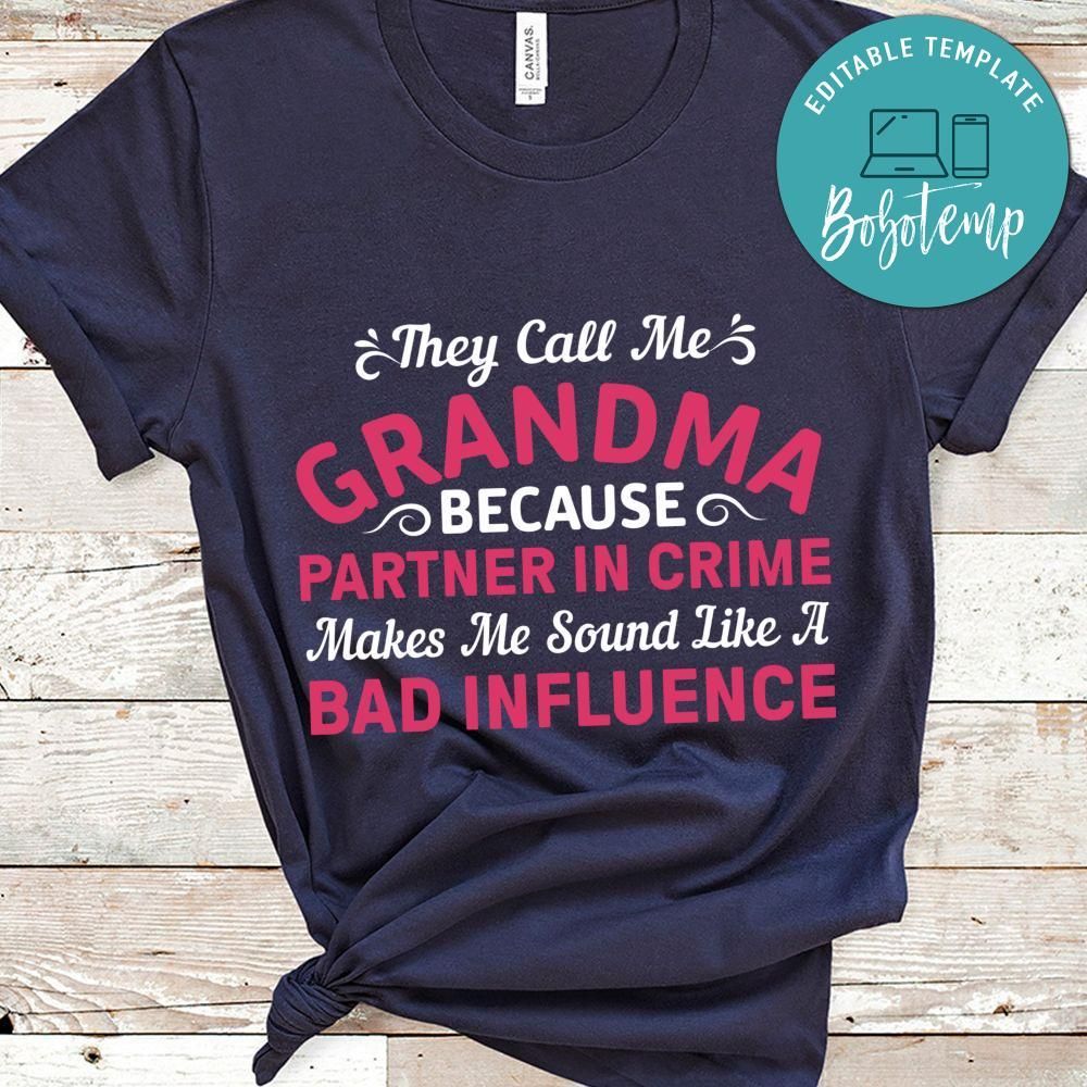 They Call Me Grandma Because Partner In Crime Makes Me Sound Like A Bad Influence Shirts