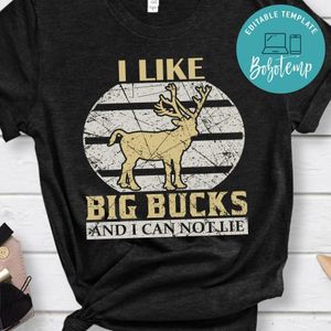 I Like Big Bucks And I Can Not Lie Shirt