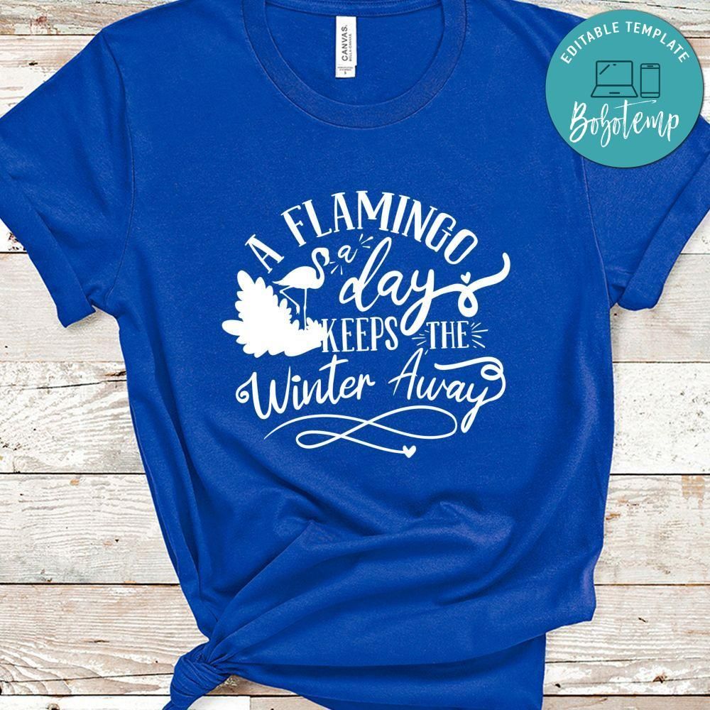 A Flamingo A Day Keeps The Winter Away Shirt