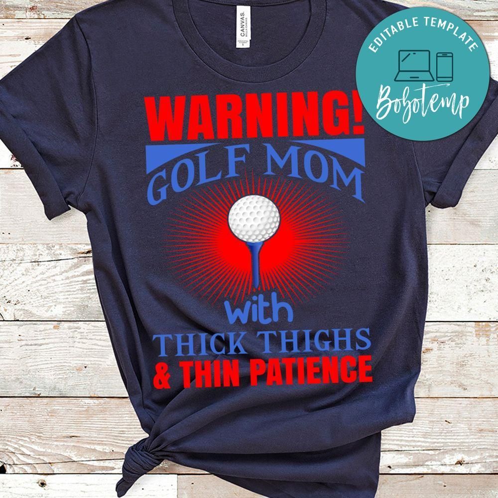 Warning Golf Mom With Thick Thighs & Thin Patience Shirt