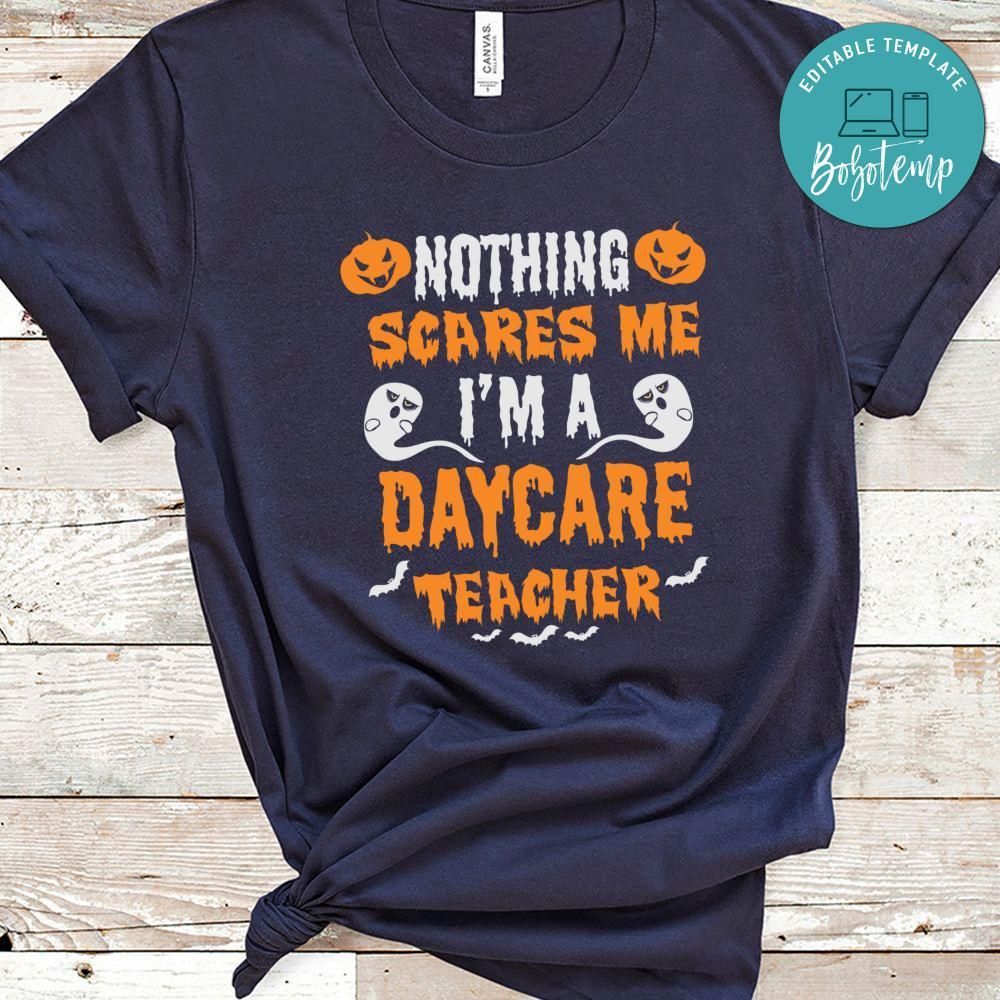 Nothing Scares Me I'm A Daycare Teacher Halloween Shirt