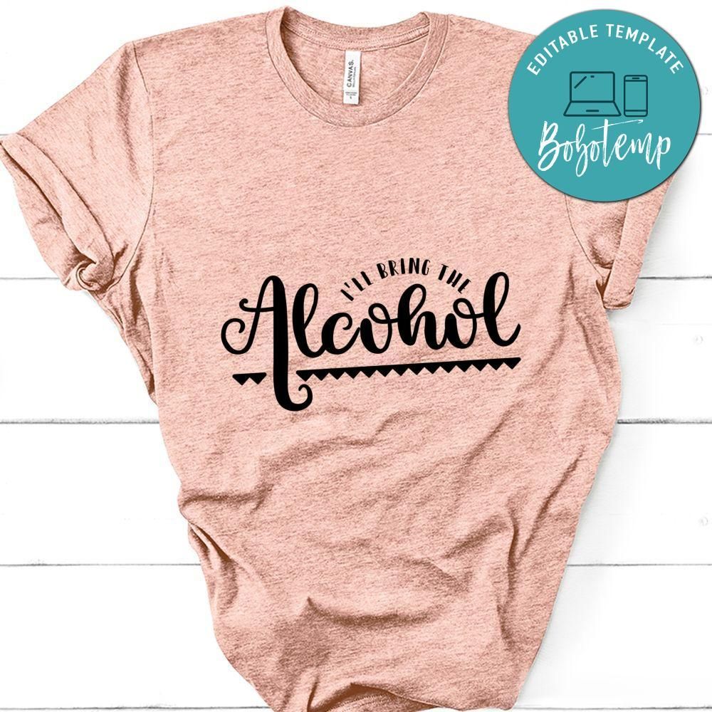 I'll Bring The Alcohol Shirt