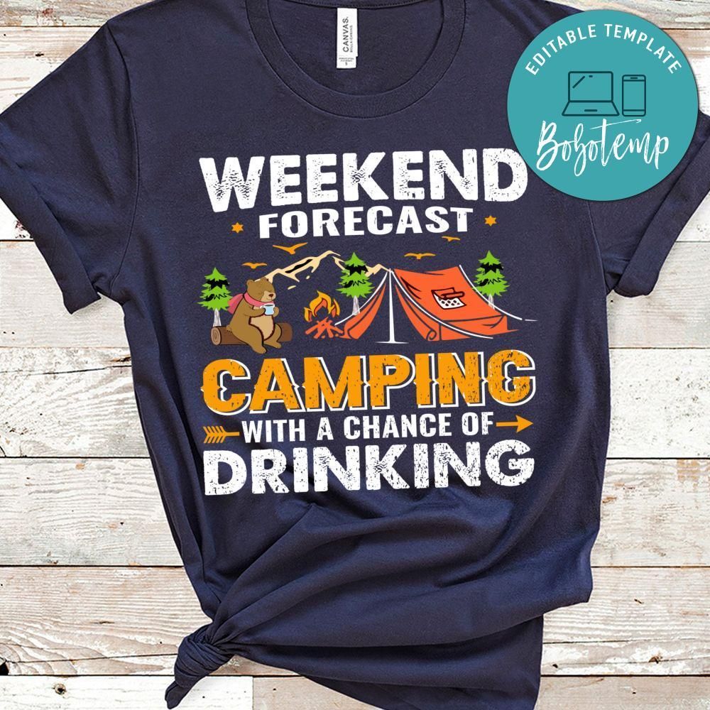 Weekend Forecast Camping With A Chance Of Drinking Shirt