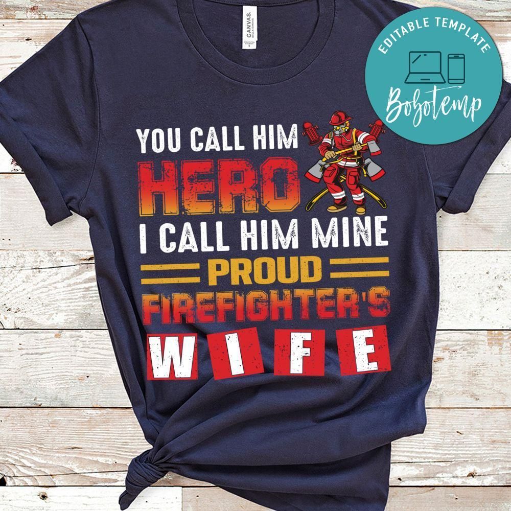 You Call Him Hero  Proud Firefighter's Wife Shirt