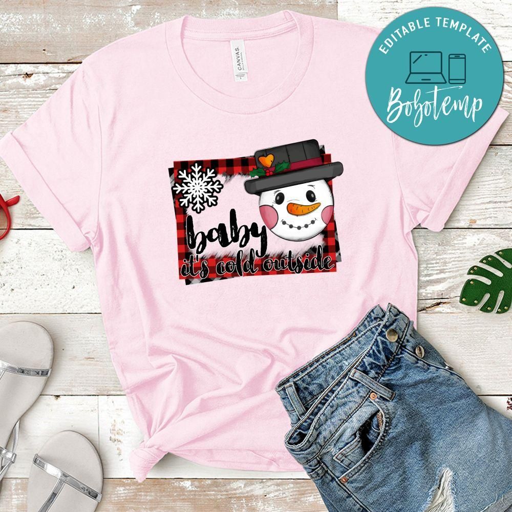 Baby Its Cold Outside Christmas T-Shirt