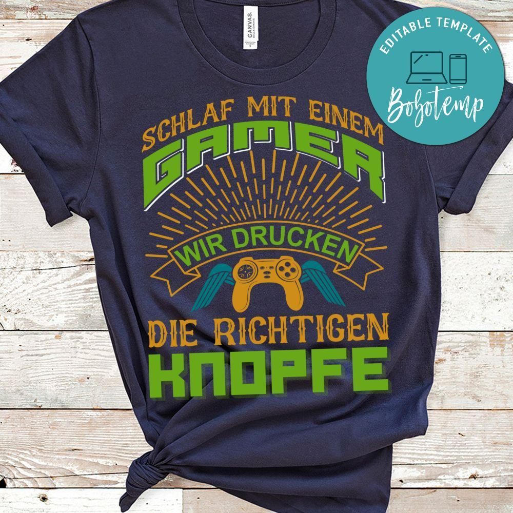 Schlaf Mit Einem Gamer Wir Drucken Die Rightigen Knopfe Shirt