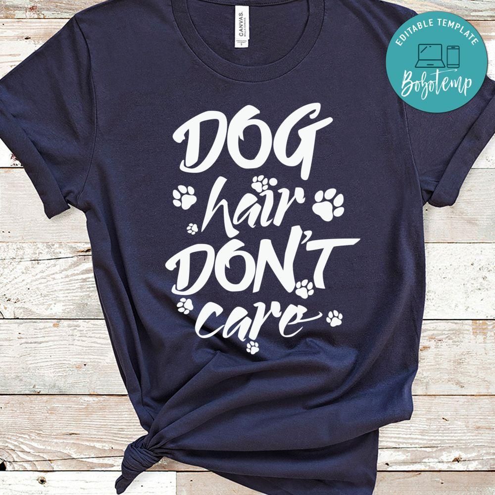 Dog Hair Don't Care Dog Lover Shirt
