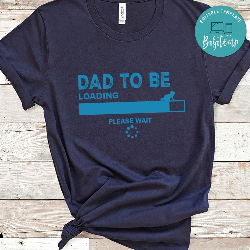 Dad to Be Loading Please Wait Shirt