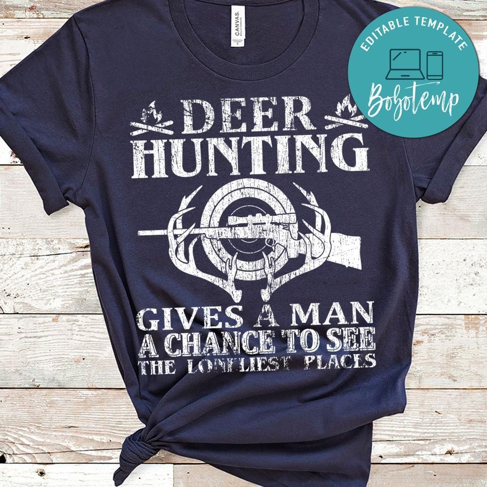 Deer Hunting Gives A Man A Chance To See  Shirt