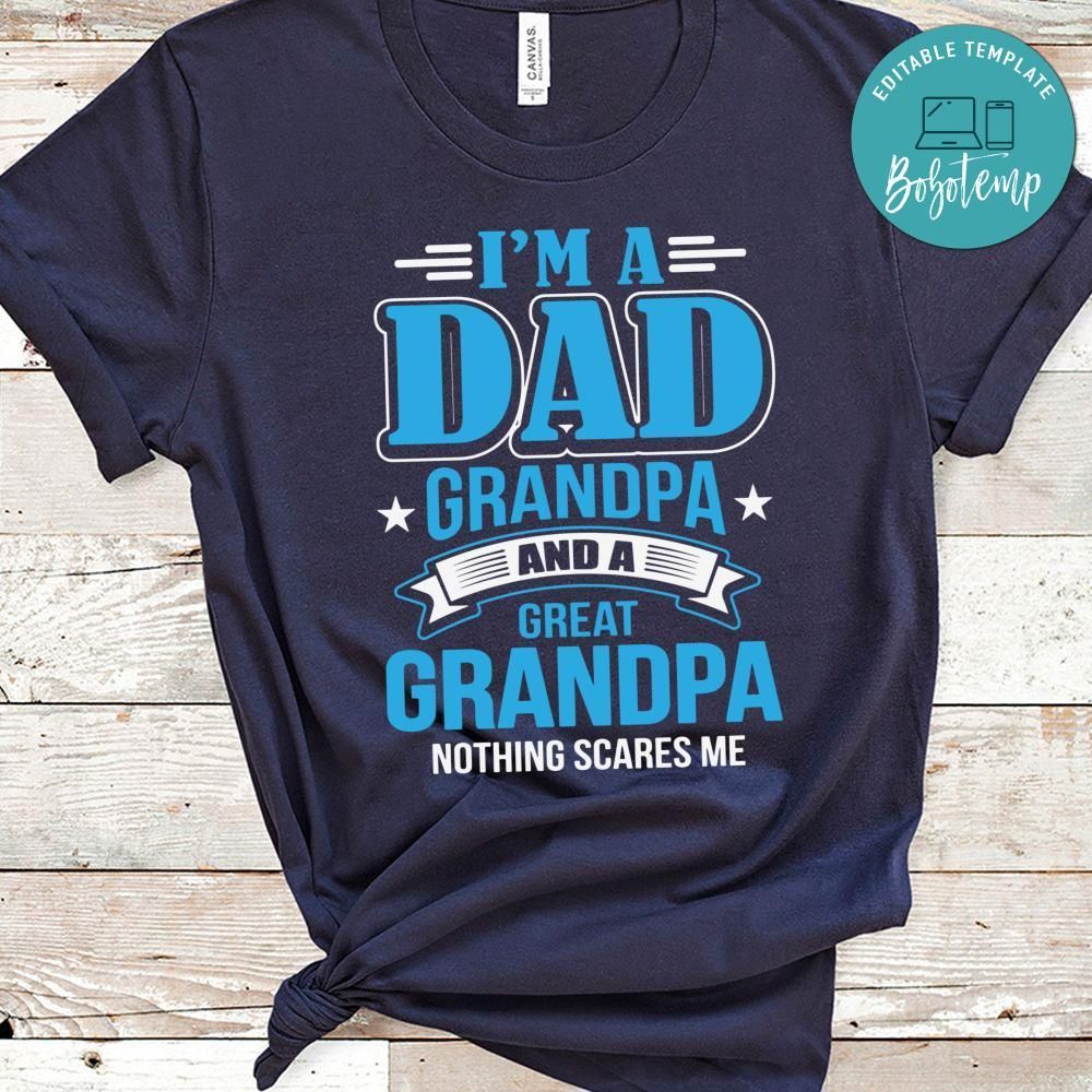 I'm A Dad Grandpa And Great Grandpa Shirt