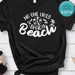 No One Likes A Shady Beach Shirt