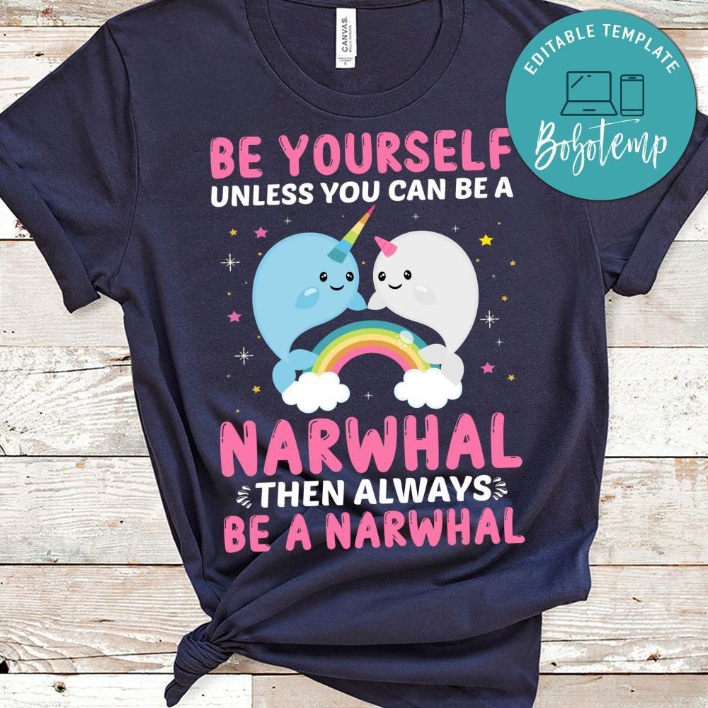 You Can Be A Narwhal Shirt