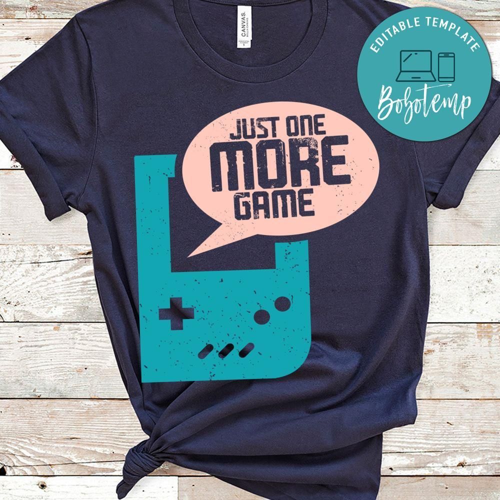 Just One More Game T-Shirt