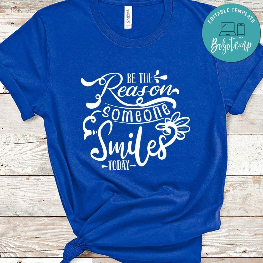 Be The Reason Someone Smile Today Shirt