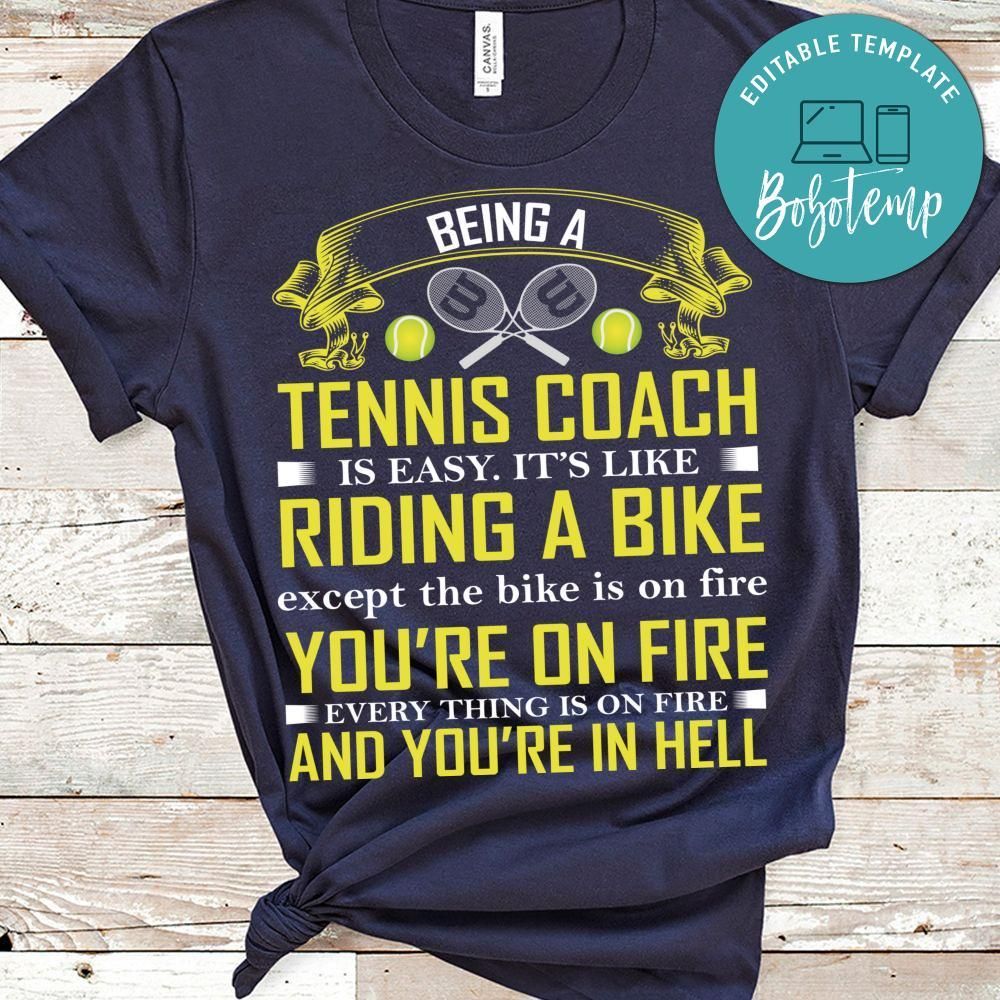 Tennis Coach Is Easy It;s Like Rifing A Bike Except The Bike Is On Fire Shirt