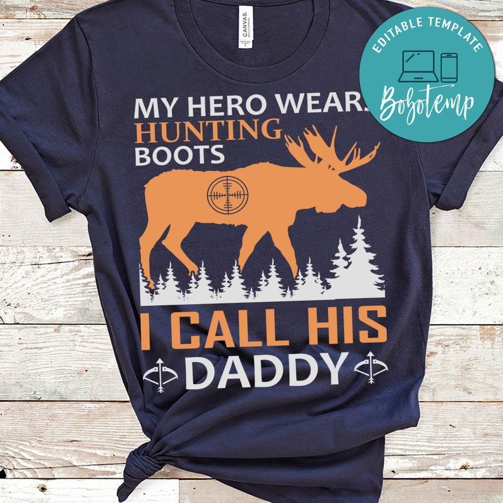 My Hero Wears Hunting Boots I Call His Daddy Shirt