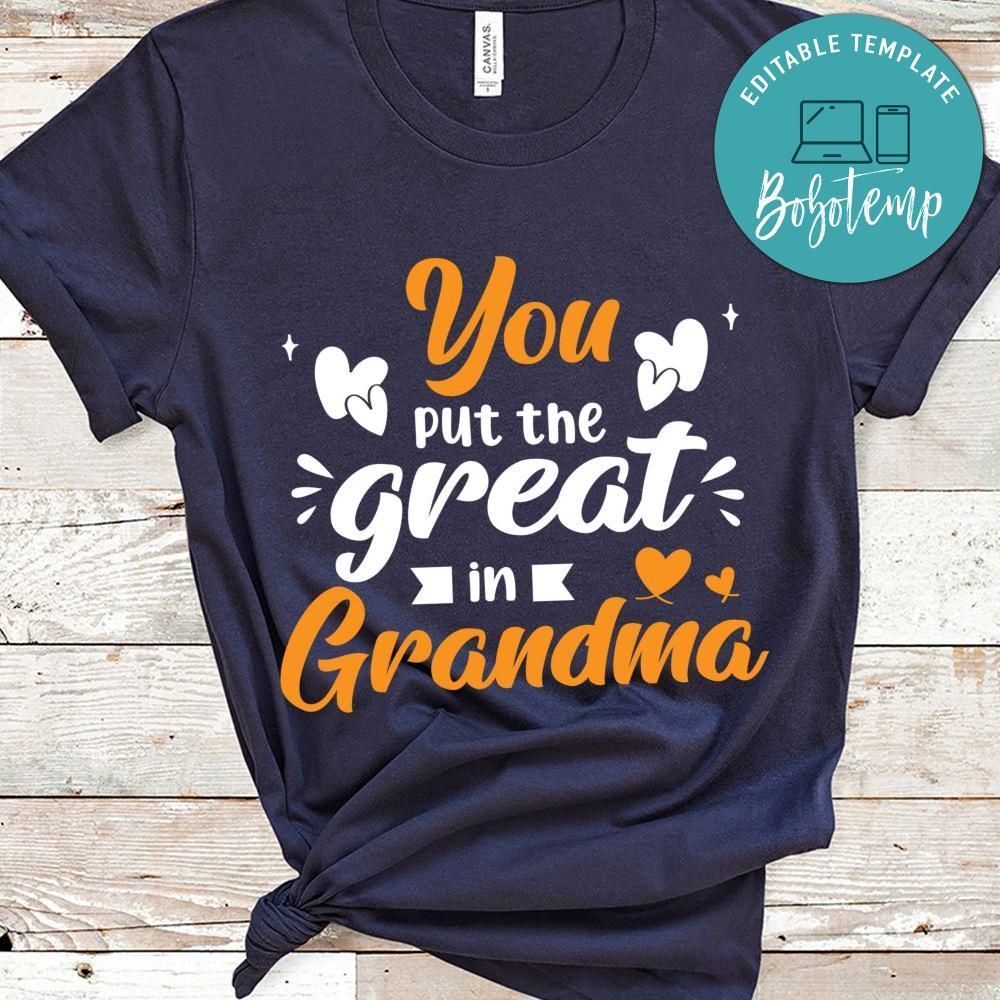 You Put The Great In Grandma Shirt