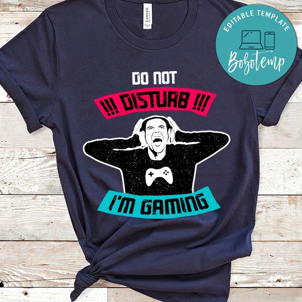 Do not Disturb, I'm Gaming Shirt
