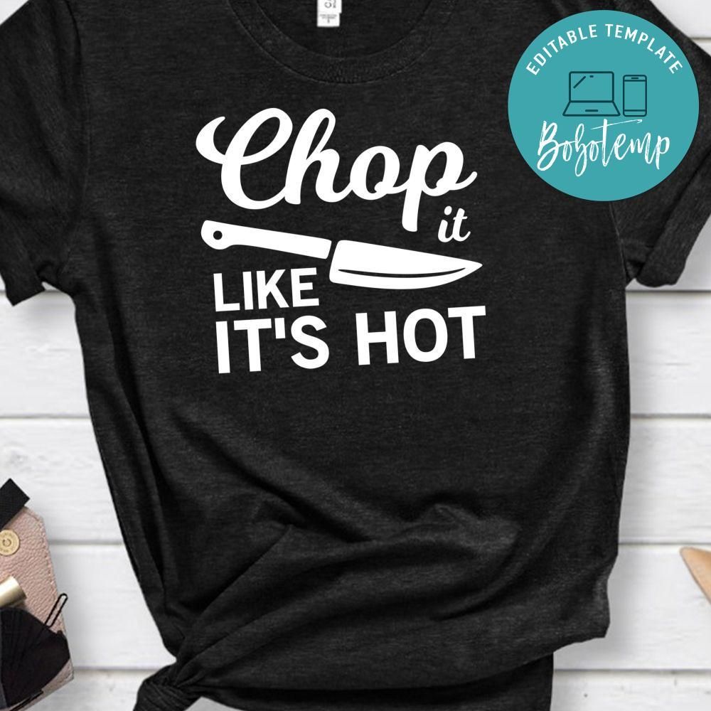 Chop It Like It’s Hot Shirt