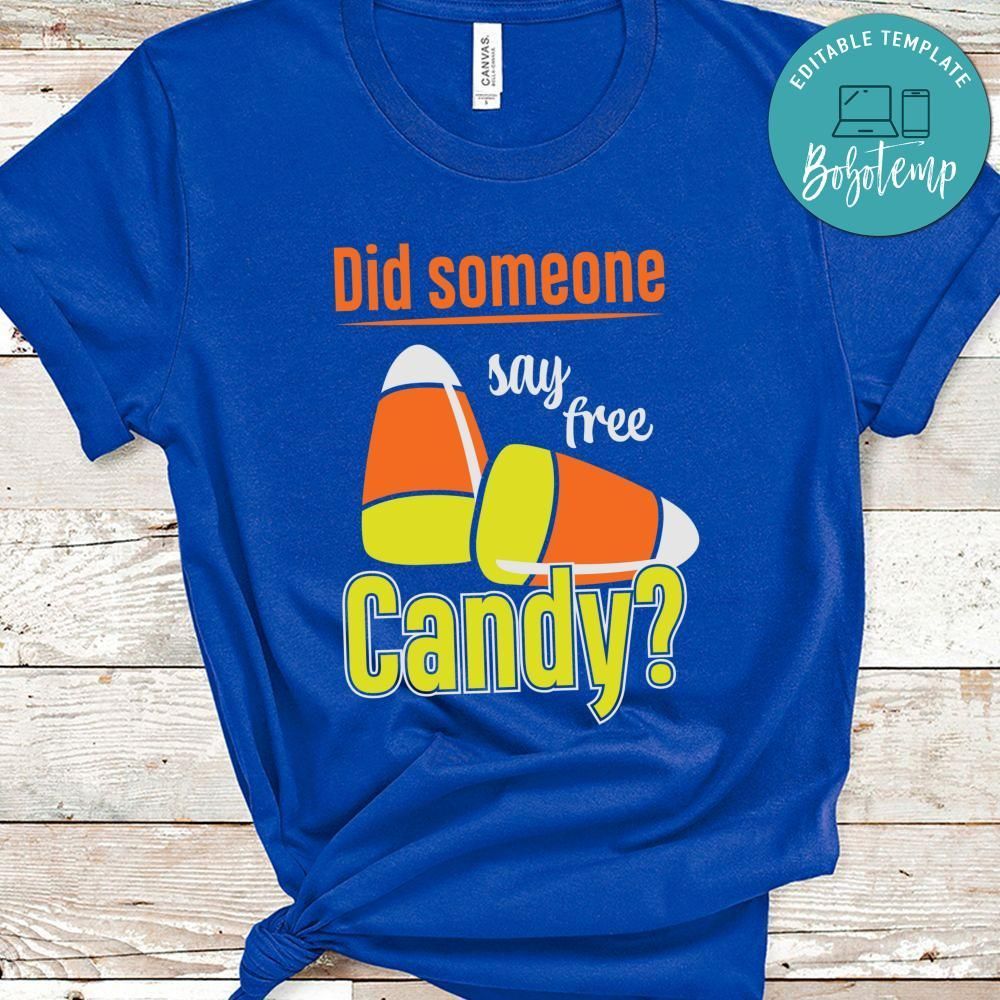 Did Someone Say Free Candy Halloween Shirt
