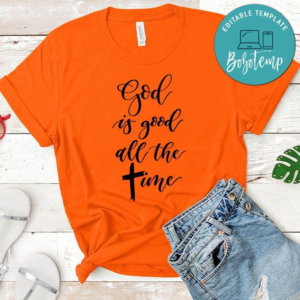 God Is Good Shirt All The Time Shirt