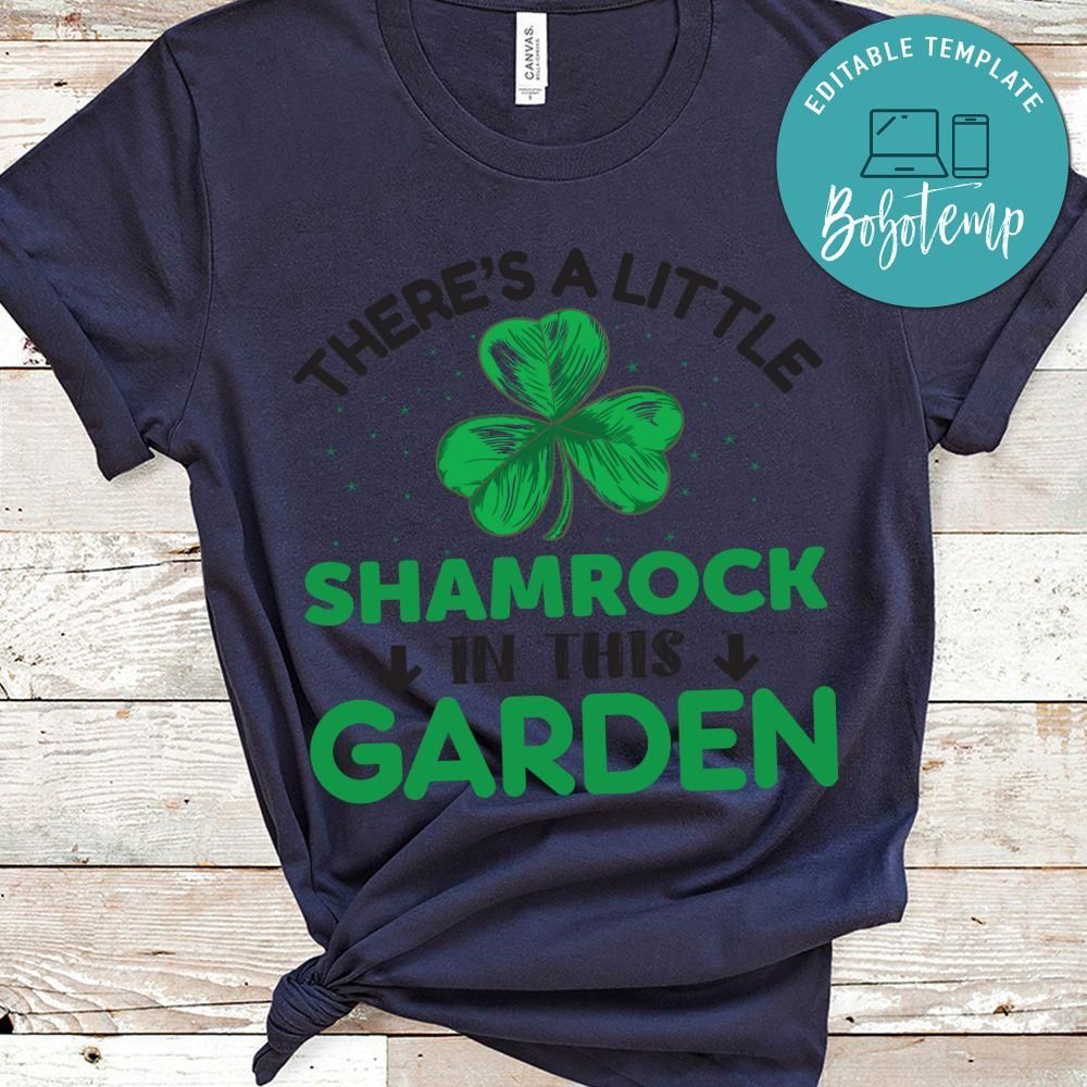 There's A Little Shamrock In This Garden Shirt