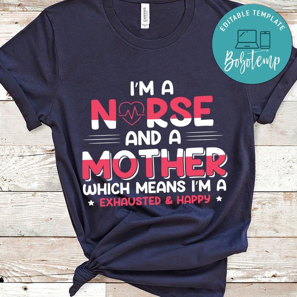 I'm A Nurse And A Mother Which Means I'm A Exhausted & Happy Shirt
