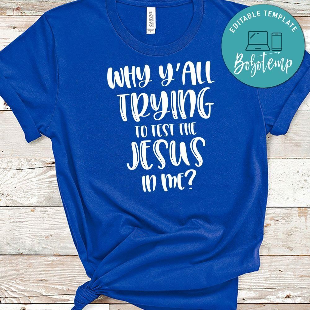 Why Y'all Trying To Test The Jesus In Me Shirt