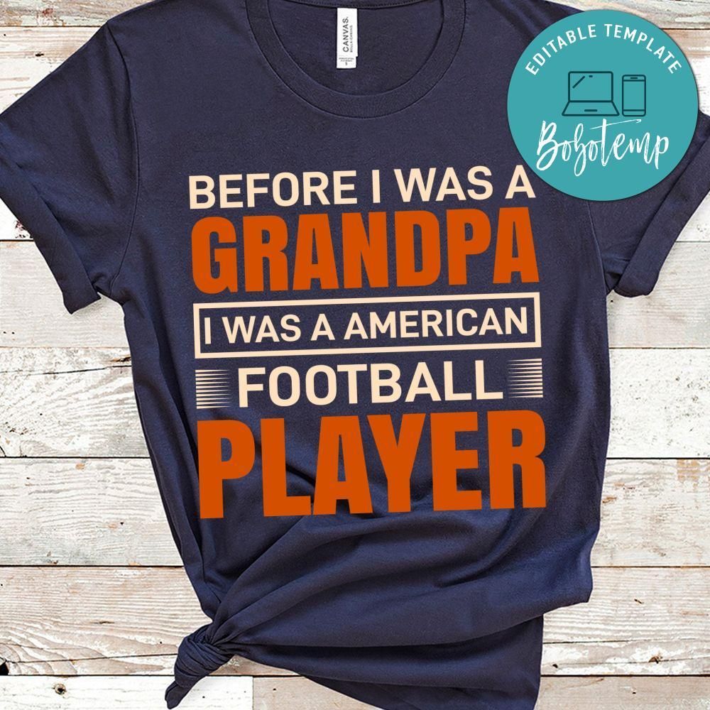 Before I Was A Grandpa I Was A American Football Player Shirt