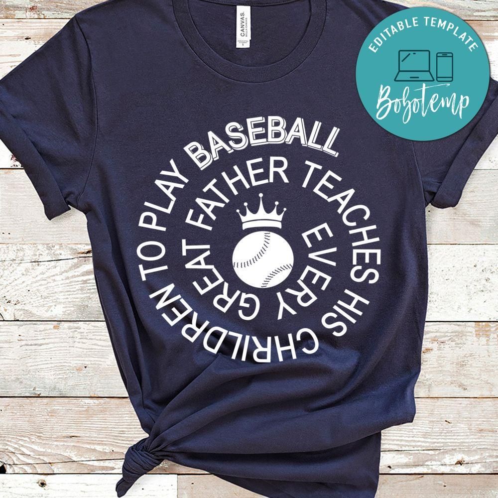 Every Great Fatherb Teaches His Children To Play Baseball Shirt