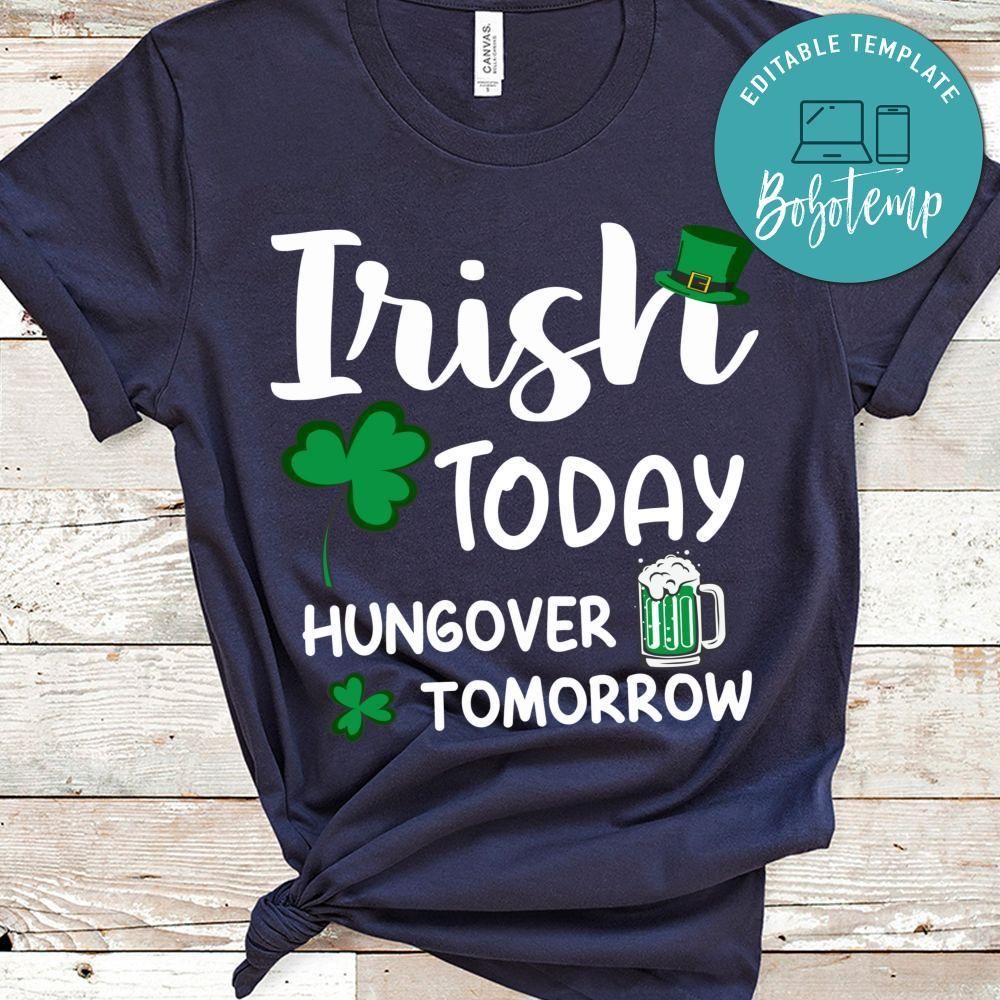Irish Today Hungover Tomorrow Shirt