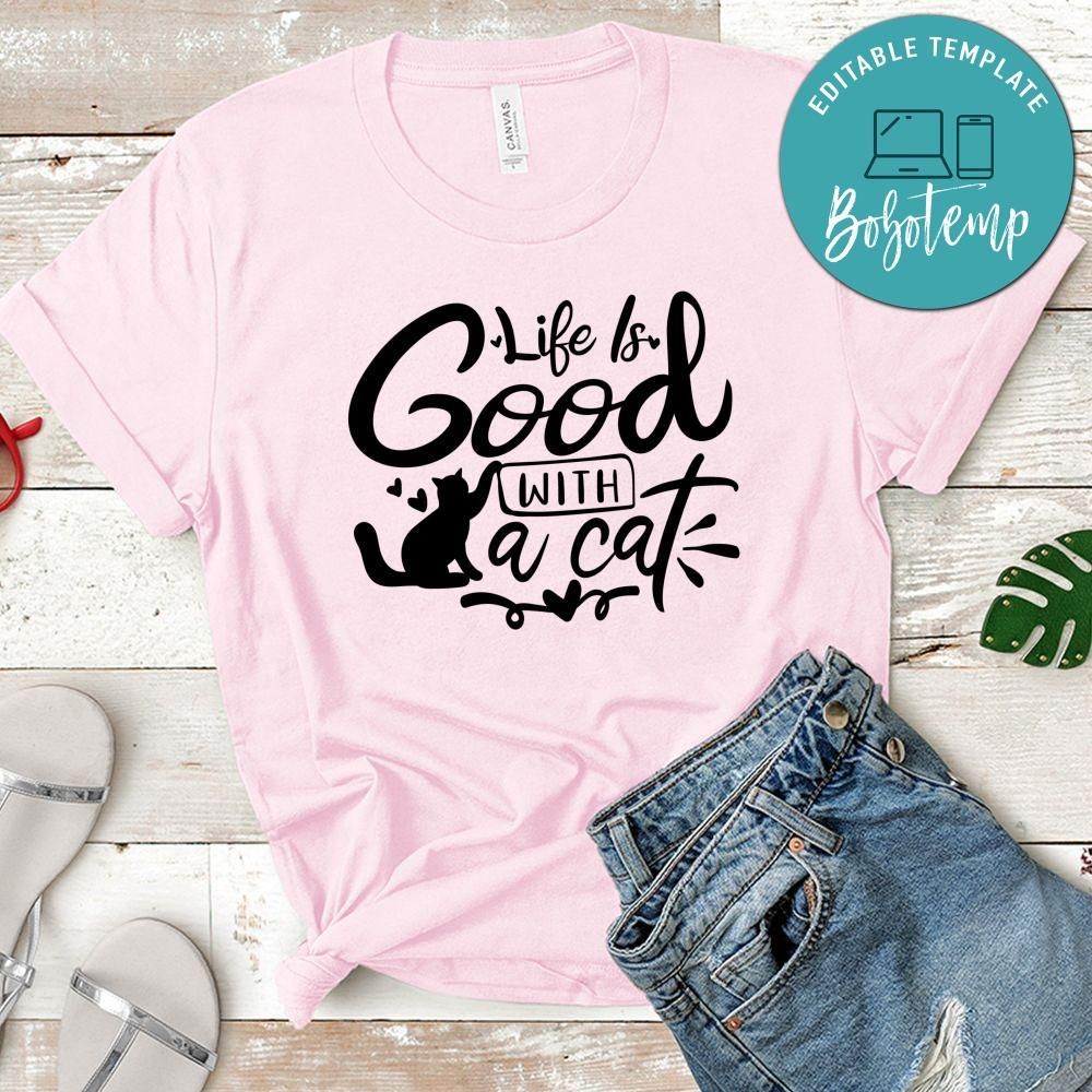 Life Is Good With A Cat T-Shirt