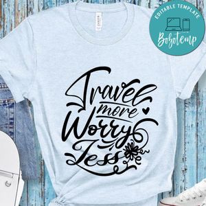 Travel More Worry Less T-Shirt