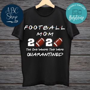 Printable Football Mom 2020 The One Where They Were Quarantined Black Shirt Template Digital File