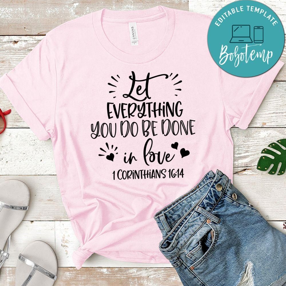 Let Everything You Do Be Done In Love T-Shirt
