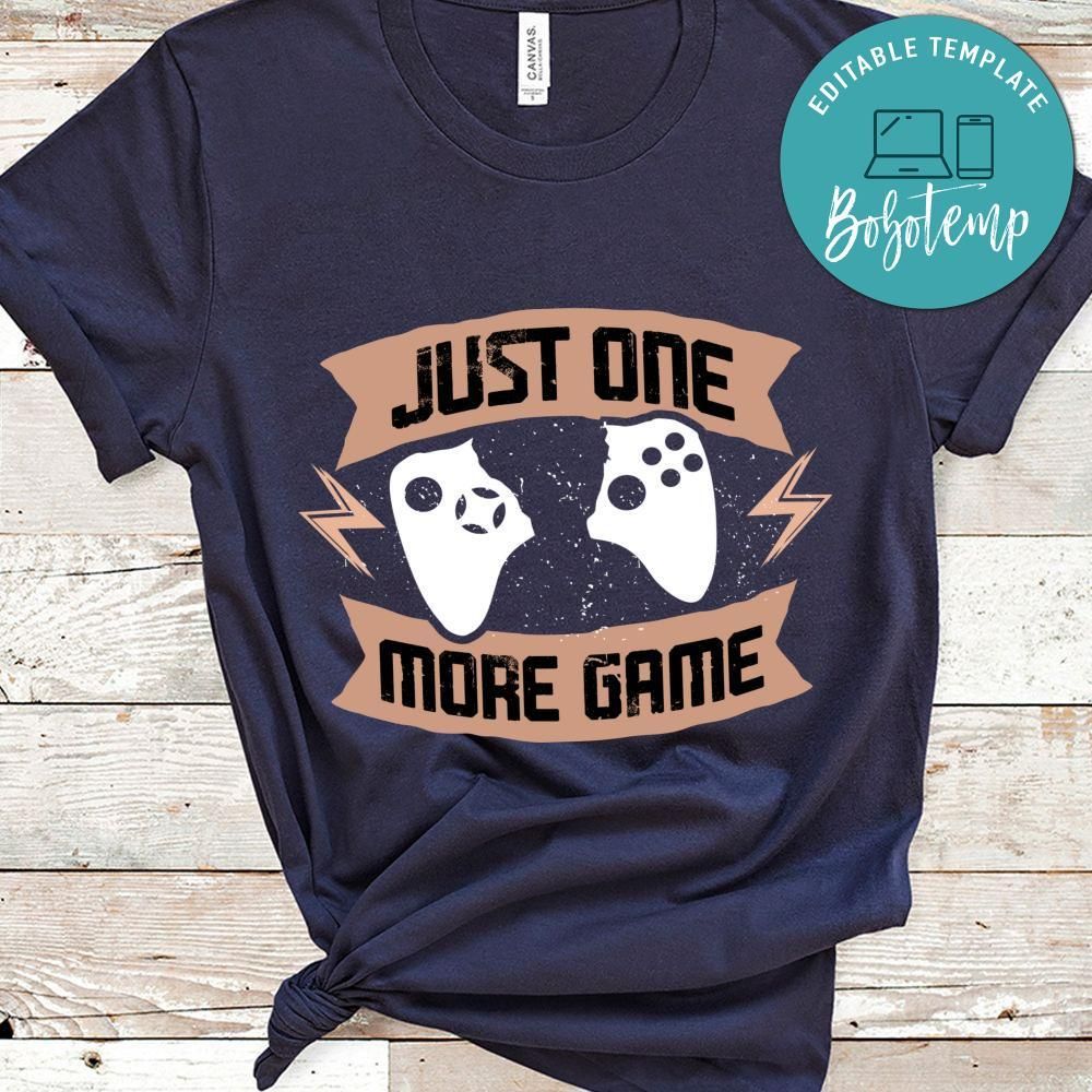 Just One More Game Shirt