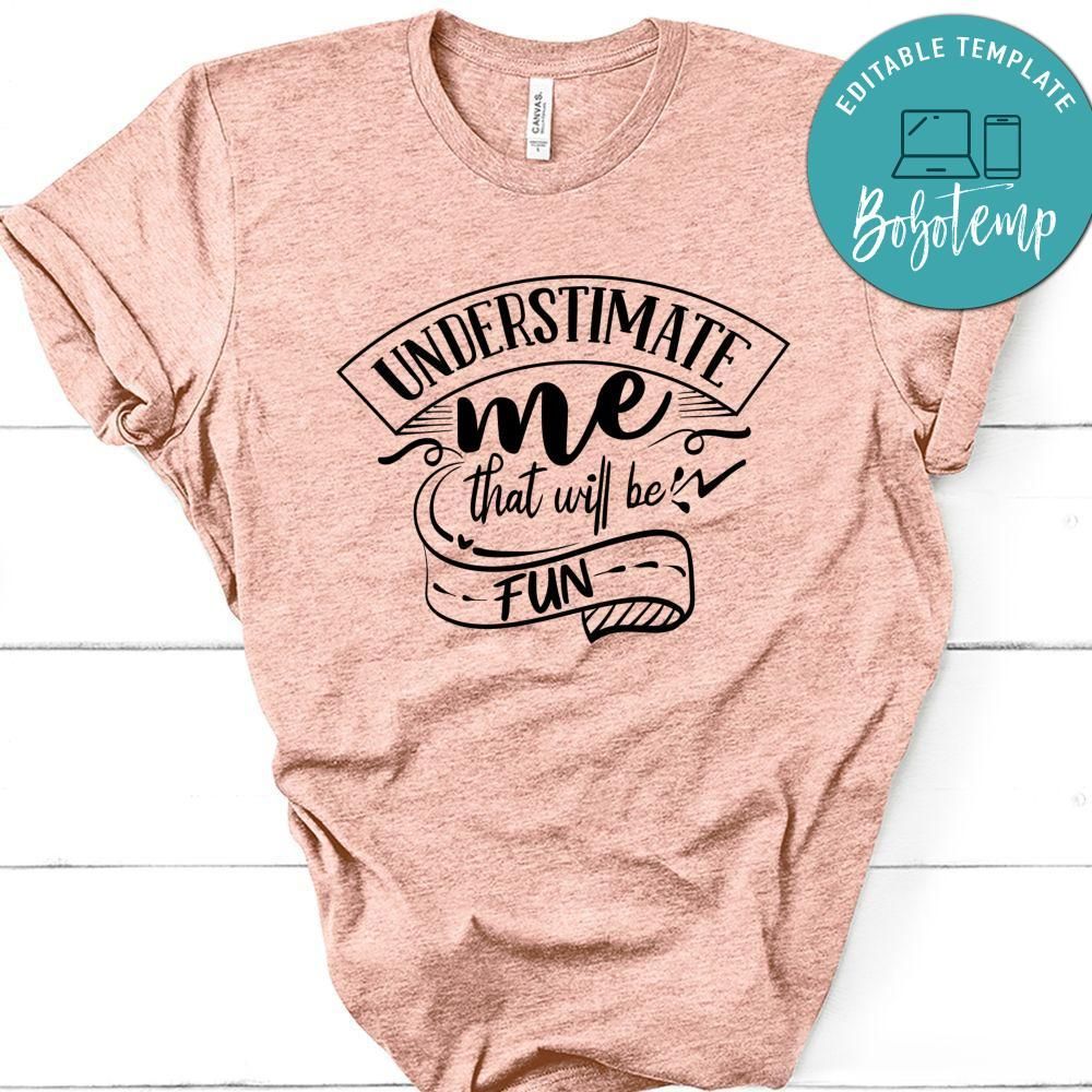 Understimate Me That Well Be Fun T-Shirt